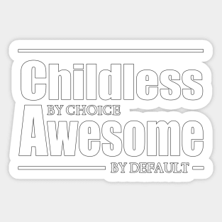 Childless by choice, Awesome by default. Sticker